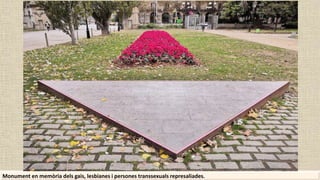 Monument en memòria dels gais, lesbianes i persones transsexuals represaliades.
 