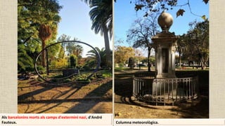 Als barcelonins morts als camps d'extermini nazi, d'André
Fauteux. Columna meteorològica.
 