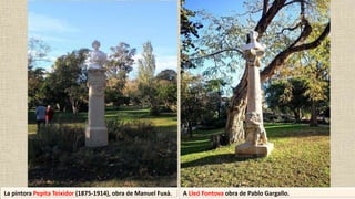 La pintora Pepita Teixidor (1875-1914), obra de Manuel Fuxà. A Lleó Fontova obra de Pablo Gargallo.
 