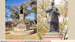 Monument a Bonaventura Carles Aribau obra de Manel Fluxá autor de l'Oda a la Pàtria.
 