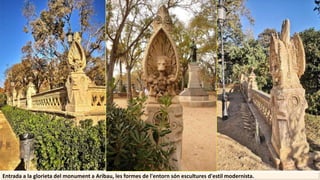 Entrada a la glorieta del monument a Aribau, les formes de l'entorn són escultures d'estil modernista.
 