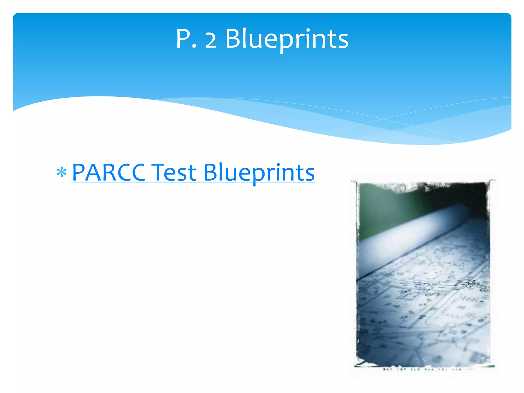 P. 2 Blueprints 
PARCC Test Blueprints 
 
