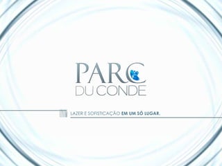 LAZER E SOFISTICAÇÃO EM UM SÓ LUGAR.
 