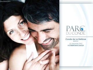 IMAGEM MERAMENTE ILUSTRATIVA




                               Conde de La Defénse
                                       BLOCO 01

                                   32 UNIDADES TIPO
                                 4 COBERTURAS DUPLEX
 