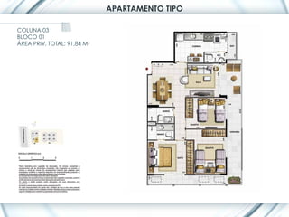 APARTAMENTO TIPO

COLUNA 03
BLOCO 01
ÁREA PRIV. TOTAL: 91,84 M2
 