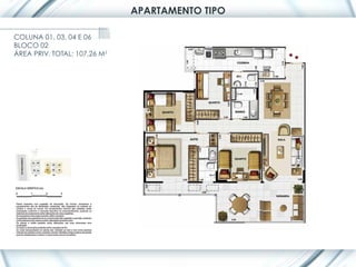 APARTAMENTO TIPO

COLUNA 01, 03, 04 E 06
BLOCO 02
ÁREA PRIV. TOTAL: 107,26 M2
 
