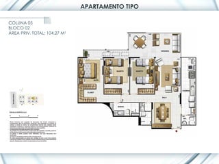 APARTAMENTO TIPO

COLUNA 05
BLOCO 02
ÁREA PRIV. TOTAL: 104,27 M2
 