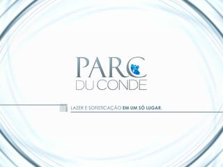 LAZER E SOFISTICAÇÃO EM UM SÓ LUGAR.
 