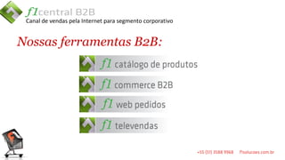Canal de vendas pela Internet para segmento corporativo


Nossas ferramentas B2B:
 