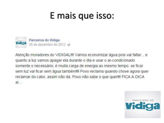 E mais que isso: 
 