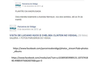 https://www.facebook.com/parceirosdovidiga/photos_stream?tab=photos 
_albums 
https://www.facebook.com/media/set/?set=a.633895859989131.10737418 
40.498859756826076&type=3 
 
