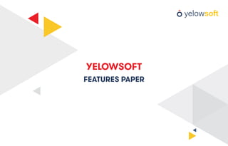 FEATURES PAPER
YELOWSOFT
 