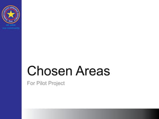 Chosen Areas
For Pilot Project
 