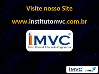 Visite nosso Site
www.institutomvc.com.br
 
