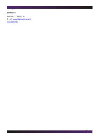 Contactos:

Telefone: 22 936 41 40
E-mail: soapp@aepoptions.com
www.soapp.eu
 