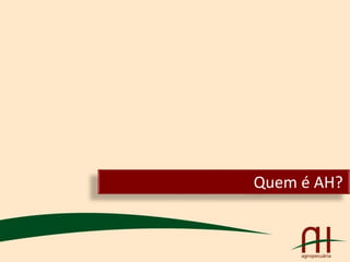Quem é AH?
 