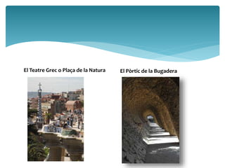 El Teatre Grec o Plaça de la Natura El Pòrtic de la Bugadera 
 