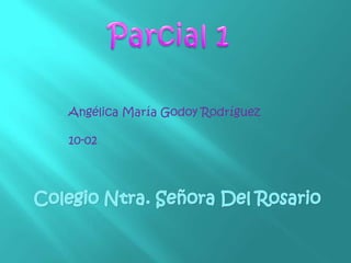 Angélica María Godoy Rodríguez

10-02
 
