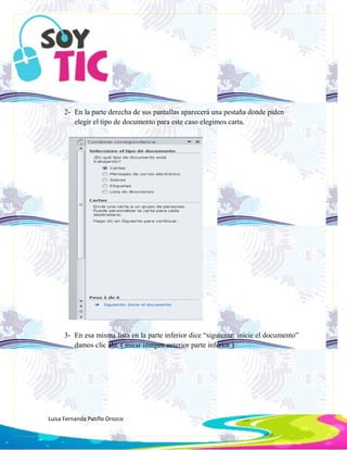 Luisa Fernanda Patiño Orozco
2- En la parte derecha de sus pantallas aparecerá una pestaña donde piden
elegir el tipo de documento para este caso elegimos carta.
3- En esa misma lista en la parte inferior dice “siguiente: inicie el documento”
damos clic ahí. ( mirar imagen anterior parte inferior )
 