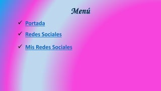  Portada
Redes Sociales
Mis Redes Sociales