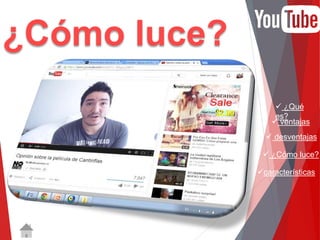  ¿Qué 
es? 
 ventajas 
 desventajas 
 ¿Cómo luce? 
características 
¿Cómo luce? 
 