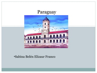 Paraguay
•Sabina Belén Elizaur Franco
 