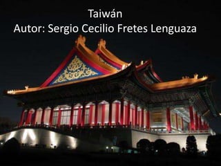 Taiwán
Autor: Sergio Cecilio Fretes Lenguaza
 