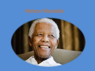 Nelson Mandela 
 