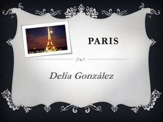 PARIS


Delia González
 