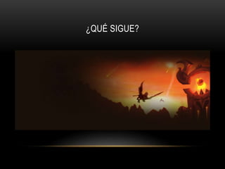 ¿QUÉ SIGUE?
 