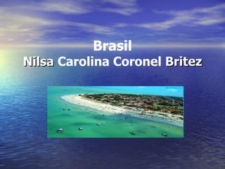 Brasil
Nilsa Carolina Coronel Britez
 