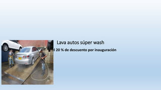 Con el 20 % de descuento por inauguración
Lava autos súper wash
 