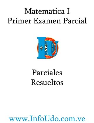 Parciales Resueltos, Primer Examen Parcial, Matematica 