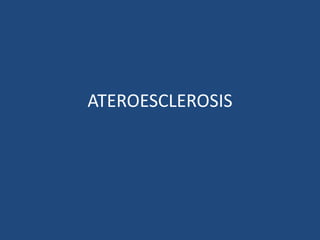 ATEROESCLEROSIS
 