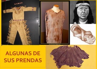 ALGUNAS DE
SUS PRENDAS
 