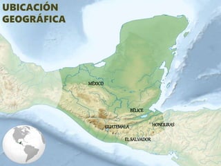MÉXICO
GUATEMALA HONDURAS
BÉLICE
EL SALVADOR
 