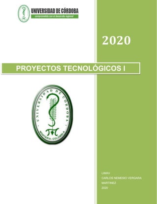 2020
LIMAV
CARLOS NEMESIO VERGARA
MARTINEZ
2020
PROYECTOS TECNOLÓGICOS I
 