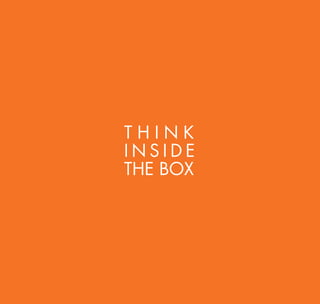 THINK
INSIDE
THE BOX
 