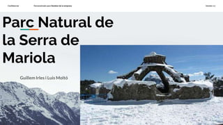 Confidencial Personalizado para Nombre de la empresa Versión 1.0
Parc Natural de
la Serra de
Mariola
Guillem Irles i Luis Moltó
 