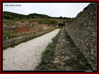 Velia, antica Grecia




                       10 secondi
 