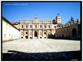 Il piazzale d’ingresso e la facciata.




                                        10 secondi
 