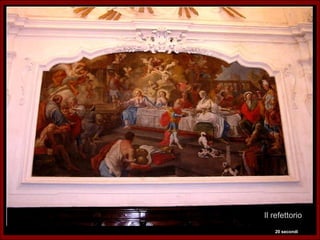 Il refettorio
   20 secondi
 