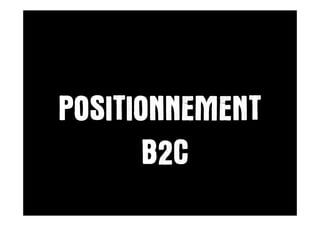 POSITIONNEMENT
       B2C
 
