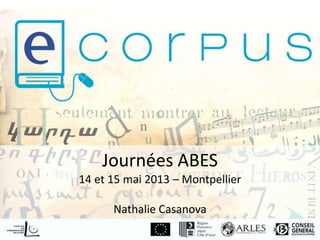 Journées ABES
14 et 15 mai 2013 – Montpellier
Nathalie Casanova
 