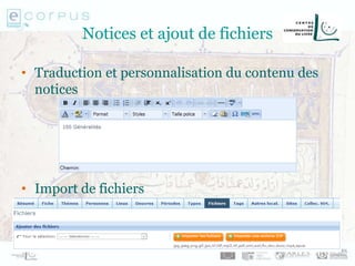 Notices et ajout de fichiers
• Traduction et personnalisation du contenu des
notices
• Import de fichiers
 