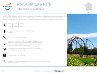 Les parcs de loisirs sans attendre
PortAventura Park
Informations pratiques
62
Avinguda Alcalde Pere Molas, S/N 43840 Salo...