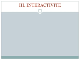 III. INTERACTIVITE
 