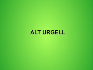 ALT URGELLALT URGELL
 