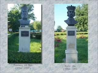 Patrascu cel Bun     Radu Ilie
 ( 1554 – 1557 )   ( 1552 – 1553
 