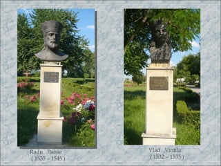 Radu Paisie       Vlad Vintila
( 1535 – 1545 )   ( 1532 – 1535 )
 